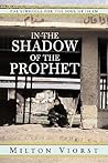 In the Shadow of the Prophet by Milton Viorst