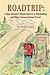 Roadtrip: A Baby Boomer's Misadventures in Hitchhiking and Other Unconventional Travel