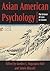 Asian American Psychology: The Science of Lives in Context
