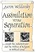 Assimilation versus Separat...