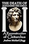 The Death of Alexander the Great: A Reconstruction of Cleitarchus