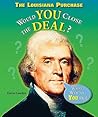 The Louisiana Purchase: Would You Close the Deal? (What Would You Do?)