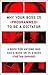 Why Your Boss Is Programmed to Be a Dictator: A Book for Anyone Who Has a Boss or Is a Boss