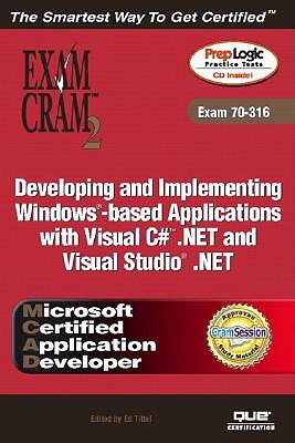 Developing and Implementing Windows - Based Applications With Visual C# .Net and Visual Studio .Net: Exam Cram 2 : Exam 70-316 (Paperback)
