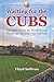 Waiting for the Cubs: The 2...