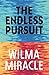 The Endless Pursuit by Wilma Miracle