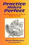 Practice Makes Perfect!: The Professional's Guide to Sales Success Practice Makes Perfect!: The Professional's Guide to Sales Success