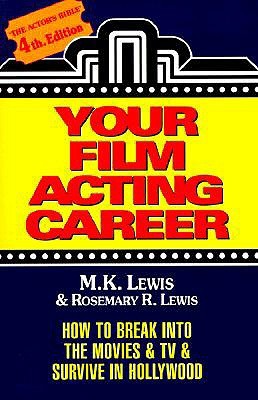 Your Film Acting Career: How to Break Into the Movies & TV & Survive Hollywood (Paperback)
