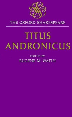 Titus Andronicus: The Oxford Shakespeare