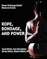 Ropes, Bondage, and Power: Power Exchange Books' Resource Series