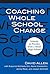 Coaching Whole School Change by David      Allen