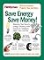 Save Energy Save Money!: 201 Do-it-yourself Projects, Tips, and Ideas