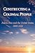 Constructing a Colonial People: Puerto Rico and the United States, 1898-1932