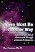 There Must Be Another Way: Reflections of a Mind Illuminated Through a Course in Miracles