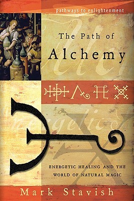 The Path of Alchemy: Energetic Healing and the World of Natural Magic (Paperback)