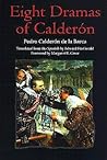 Eight Dramas of Calderón Eight Dramas of Calderón