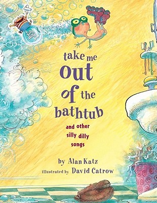 Take Me Out of the Bathtub and Other Silly Dilly Songs (Hardcover)