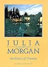 Julia Morgan, Architect of Dreams Julia Morgan, Architect of Dreams