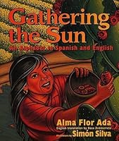 Gathering The Sun An Alphabet In Spanish And English Bilingual Spanish English By Alma Flor Ada