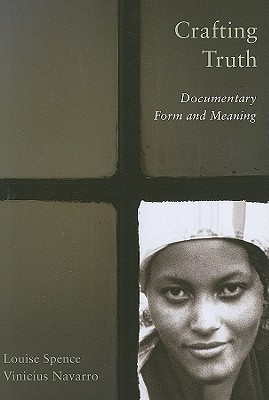 Crafting Truth: Documentary Form and Meaning (Paperback)