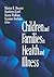 Children and Families in Health and Illness by Marion E. Broome