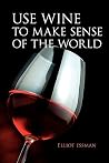 Use Wine to Make Sense of the World Use Wine to Make Sense of the World