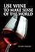 Use Wine to Make Sense of the World