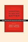 Parenting by Men Who Batter: New Directions for Assessment and Intervention (Interpersonal Violence)