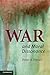 War and Moral Dissonance by Peter A. French