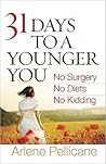 31 Days to a Younger You by Arlene Pellicane