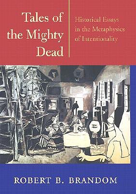 Tales of the Mighty Dead: Historical Essays in the Metaphysics of Intentionality (Hardcover)