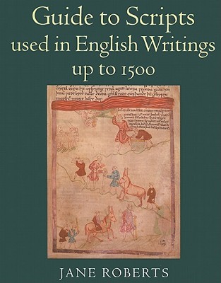 Guide to Scripts Used in English Writings up to 1500