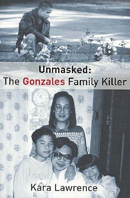 Unmasked: The Gonzales Family Killer (Paperback)