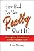 How Bad Do You REALLY Want It?: Getting From Where You Are To Where You Want To Be