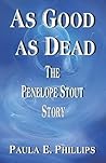 As Good as Dead: The Penelope Stout Story