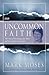An Uncommon Faith: The Story of Missionary Jan Moses and Her Journey with Cancer