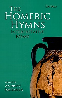 The Homeric Hymns: Interpretative Essays (Hardcover)