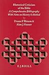 Rhetorical Criticism of the Bible: A Comprehensive Bibliography with Notes on History and Method (Biblical Interpretation Series, 4)