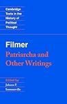 Patriarcha and Other Writings (Cambridge Texts in the History of Political Thought) Patriarcha and Other Writings (Cambridge Texts in the History of Political Thought)