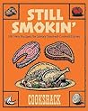 Still Smokin': More than 150 New Recipes for Savory Smoked-Cook Dishes