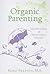 Organic Parenting: The Prevention of Parent Deficit Disorder