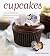 Cupcakes: Luscious Bakeshop Favorites From Your Home Kitchen