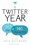 A Twitter Year: 365 Days in 140 Characters
