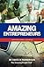 Amazing Entrepreneurs: Inspirational Stories (Amazing People Worldwide - Inspirational Stories)