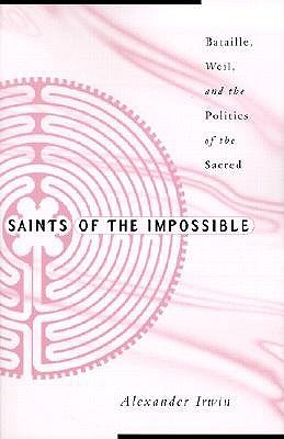 Saints of the Impossible: Bataille, Weil, and the Politics of the Sacred (Paperback)