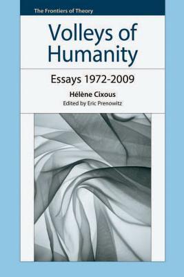 Volleys of Humanity: Essays 1972-2009 (The Frontiers of Theory)