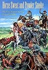 Horse Sweat and Powder Smoke: The First Texas Cavalry in the Civil War (Volume 66) (Williams-Ford Texas A&M University Military History Series) Horse Sweat and Powder Smoke: The First Texas Cavalry in the Civil War (Volume 66) (Williams-Ford Texas A&M University Military History Series)