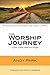 The Worship Journey: A Quest of Heart, Mind, and Strength