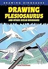 Drawing Plesiosaurus and Other Ocean Dinosaurs (Drawing Dinosaurs)
