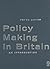 Policy Making in Britain: An Introduction